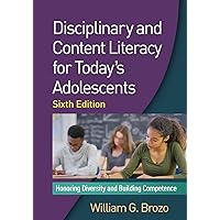Disciplinary and Content Literacy for Today's Adolescents: Honoring Diversity and Building Competence Disciplinary and Content Literacy for Today's Adolescents: Honoring Diversity and Building Competence Paperback Kindle Hardcover