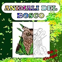 Animali del bosco: + 50 immagini di animali del bosco da colorare, formato quadrato portatile. Per un momento educativo e divertente! (Italian Edition) Animali del bosco: + 50 immagini di animali del bosco da colorare, formato quadrato portatile. Per un momento educativo e divertente! (Italian Edition) Paperback