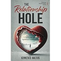 The Relationship Hole: A Guide to Spiritual Fulfillment (Thriving Relationships Series)