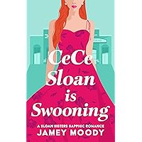 CeCe Sloan is Swooning: A steamy rich girl/poor girl sapphic romance (Sloan Sisters Sapphic Romance Book 1)