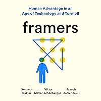 Framers: Human Advantage in an Age of Technology and Turmoil Framers: Human Advantage in an Age of Technology and Turmoil Audible Audiobook Hardcover Kindle Paperback