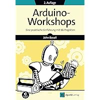 Arduino-Workshops: Eine praktische Einführung mit 65 Projekten (Edition Make:) Arduino-Workshops: Eine praktische Einführung mit 65 Projekten (Edition Make:) Perfect paperback Kindle Edition
