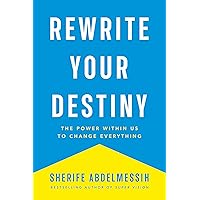 Rewrite Your Destiny: The Power within Us to Change Everything (The Personal Transformation Series Book 2)