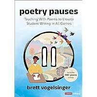 Poetry Pauses: Teaching With Poems to Elevate Student Writing in All Genres (Corwin Literacy) Poetry Pauses: Teaching With Poems to Elevate Student Writing in All Genres (Corwin Literacy) Paperback Kindle