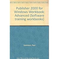 Publisher 2000 for Windows Workbook: Advanced Publisher 2000 for Windows Workbook: Advanced Spiral-bound
