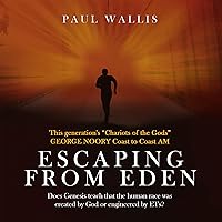 Escaping from Eden: Does Genesis Teach that the Human Race was Created by God or Engineered by ETs? Escaping from Eden: Does Genesis Teach that the Human Race was Created by God or Engineered by ETs? Audible Audiobook Paperback Kindle Spiral-bound