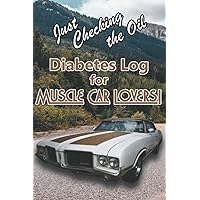 Diabetes Log Book for Muscle Car Lovers!: A Great Gift to Help Diabetics Monitor Blood Sugar, Insulin Use, Blood Pressure, Meals and More! (Angry Schnauzer Health & Wellness) Diabetes Log Book for Muscle Car Lovers!: A Great Gift to Help Diabetics Monitor Blood Sugar, Insulin Use, Blood Pressure, Meals and More! (Angry Schnauzer Health & Wellness) Paperback