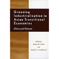 Greening Industrialization in Asian Transitional Economies: China and Vietnam (Rural Economies in Transition) Greening Industrialization in Asian Transitional Economies: China and Vietnam (Rural Economies in Transition) Hardcover