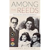 Among the Reeds: The true story of how a family survived the Holocaust (Holocaust Survivor True Stories) Among the Reeds: The true story of how a family survived the Holocaust (Holocaust Survivor True Stories) Kindle Paperback Audible Audiobook