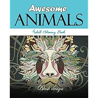 Awesome Animals: Adult Coloring Book (Stress Relieving Creative Fun Drawings to Calm Down, Reduce Anxiety & Relax.)