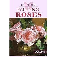 Painting Roses Volume 1 Painting Roses Volume 1 Paperback Kindle