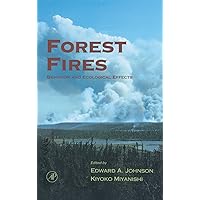 Forest Fires: Behavior and Ecological Effects Forest Fires: Behavior and Ecological Effects Hardcover Kindle