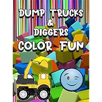 Dump Trucks & Diggers - Color Fun