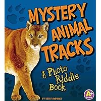 Mystery Animal Tracks: A Photo Riddle Book (Nature Riddles) (A+ Books) Mystery Animal Tracks: A Photo Riddle Book (Nature Riddles) (A+ Books) Library Binding