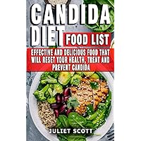CANDIDA DIET FOOD LIST: Effective And Delicious Food That Will Reset Your Health, Treat And Prevent Candida - Everything You Need To Know About Prevention, Treatment And Diet CANDIDA DIET FOOD LIST: Effective And Delicious Food That Will Reset Your Health, Treat And Prevent Candida - Everything You Need To Know About Prevention, Treatment And Diet Paperback Kindle