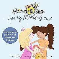 Honey Meets Bea!: A Book About the Power of Prayer and Kindness (Honey & Bea Series 1) Honey Meets Bea!: A Book About the Power of Prayer and Kindness (Honey & Bea Series 1) Kindle