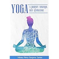 Yoga- A Journey Towards Self-Knowledge