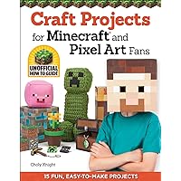 Craft Projects for Minecraft and Pixel Art Fans: 15 Fun, Easy-to-Make Projects Craft Projects for Minecraft and Pixel Art Fans: 15 Fun, Easy-to-Make Projects Paperback Kindle