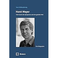 Horst Meyer: Fahrt durch die olympische und eine geteilte Welt (German Edition) Horst Meyer: Fahrt durch die olympische und eine geteilte Welt (German Edition) Kindle
