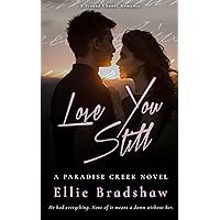 Love You Still: A Small Town Second Chance Romance (Paradise Creek Book 2) Love You Still: A Small Town Second Chance Romance (Paradise Creek Book 2) Kindle