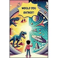 Would You Rather book for kids ages 8-12: 300+ Fun Scenarios & 15 Engaging Themes: Spark Laughter & Imagination in Kids Ages 8-12 with this Ultimate 'Would You Rather' Adventure!