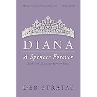 Diana, A Spencer Forever: A Novel (Diana Spencer Series Book 3) Diana, A Spencer Forever: A Novel (Diana Spencer Series Book 3) Kindle Paperback