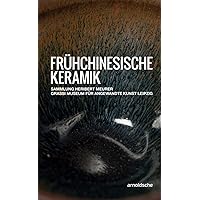 Frühchinesische Keramik: Die Sammlung Heribert Meurer. GRASSI Museum für Angewandte Kunst Leipzig (German Edition)