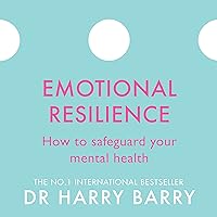 Emotional Resilience: How to Safeguard Your Mental Health Emotional Resilience: How to Safeguard Your Mental Health Audible Audiobook Paperback Kindle