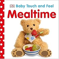 Baby Touch and Feel: Mealtime Baby Touch and Feel: Mealtime Board book