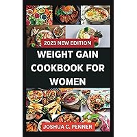 WEIGHT GAIN COOKBOOK FOR WOMEN: The Ultimate Guide to a Weight Gain Meal Plan and In-House Workout Schedule WEIGHT GAIN COOKBOOK FOR WOMEN: The Ultimate Guide to a Weight Gain Meal Plan and In-House Workout Schedule Paperback Kindle