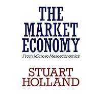 Market Economy: From Micro to Mesoeconomics (Towards a New Political Economy) Market Economy: From Micro to Mesoeconomics (Towards a New Political Economy) Paperback Hardcover