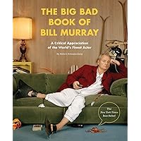 The Big Bad Book of Bill Murray: A Critical Appreciation of the World's Finest Actor The Big Bad Book of Bill Murray: A Critical Appreciation of the World's Finest Actor Paperback Kindle Audible Audiobook Audio CD