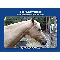 The Hungry Horse: A Fun Story to Share with the World