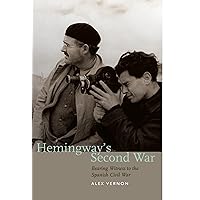 Hemingway’s Second War: Bearing Witness to the Spanish Civil War Hemingway’s Second War: Bearing Witness to the Spanish Civil War Paperback