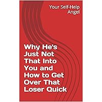 Why He's Just Not That Into You and How to Get Over That Loser Quick Why He's Just Not That Into You and How to Get Over That Loser Quick Kindle