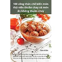 100 công thức chế biến món thịt viên thuần chay và món ăn không thuần chay (Vietnamese Edition)