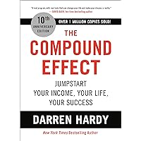 The Compound Effect (10th Anniversary Edition): Jumpstart Your Income, Your Life, Your Success The Compound Effect (10th Anniversary Edition): Jumpstart Your Income, Your Life, Your Success Hardcover Audible Audiobook Kindle Paperback MP3 CD
