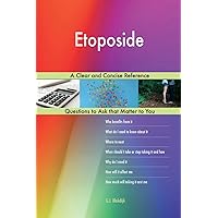 Etoposide; A Clear and Concise Reference