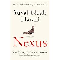 Nexus: A Brief History of Information Networks from the Stone Age to AI Nexus: A Brief History of Information Networks from the Stone Age to AI Audible Audiobook Kindle Hardcover