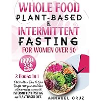 WHOLE FOOD PLANT BASED & INTERMITTENT FASTING FOR WOMEN OVER 50: The Healthiest Way To Lose Weight, reset your metabolism while increasing energy with ... and PLANT BASED DIET (Italian Edition) WHOLE FOOD PLANT BASED & INTERMITTENT FASTING FOR WOMEN OVER 50: The Healthiest Way To Lose Weight, reset your metabolism while increasing energy with ... and PLANT BASED DIET (Italian Edition) Paperback Kindle