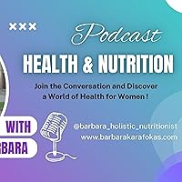 Barbara's Podcast on Health and Nutrition for Women