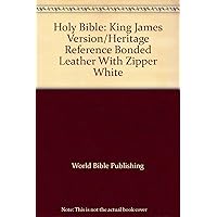 Holy Bible: King James Version/Heritage Reference Bonded Leather With Zipper White