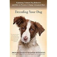 Decoding Your Dog: Explaining Common Dog Behaviors and How to Prevent or Change Unwanted Ones Decoding Your Dog: Explaining Common Dog Behaviors and How to Prevent or Change Unwanted Ones Paperback Audible Audiobook Kindle Hardcover Audio CD