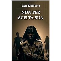 NON PER SCELTA SUA (Italian Edition) NON PER SCELTA SUA (Italian Edition) Kindle Paperback