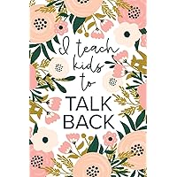 I Teach Kids To Talk Back: Speech Therapy Notebook | SLP and SLPA Gift | White Floral