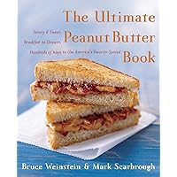 The Ultimate Peanut Butter Book: Savory and Sweet, Breakfast to Dessert, Hundereds of Ways to Use America's Favorite Spread (Ultimate Cookbooks) The Ultimate Peanut Butter Book: Savory and Sweet, Breakfast to Dessert, Hundereds of Ways to Use America's Favorite Spread (Ultimate Cookbooks) Paperback Kindle
