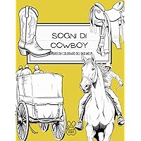 Sogni di Cowboy: Un Libro da Colorare del Far West: Avventure emozionanti da colorare: Scene adatte ai bambini del Far West con cowboy, cavalli e ... colorando viaggi nel tempo) (Italian Edition)