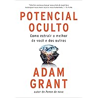Potencial oculto: Como extrair o melhor de você e dos outros (Portuguese Edition)