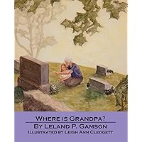 Where Is Grandpa? (Rain Gardens Christian Books for Children)