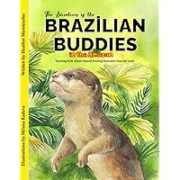 The Adventures of the Brazilian Buddies in the Amazon: Teaching Kids About Natural Healing Remedies from the Land The Adventures of the Brazilian Buddies in the Amazon: Teaching Kids About Natural Healing Remedies from the Land Paperback